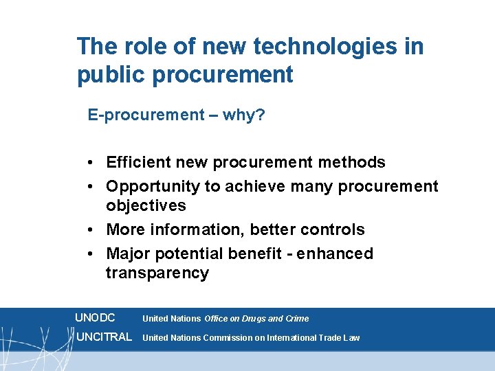 The role of new technologies in public procurement E-procurement – why? • Efficient new