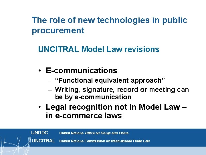 The role of new technologies in public procurement UNCITRAL Model Law revisions • E-communications