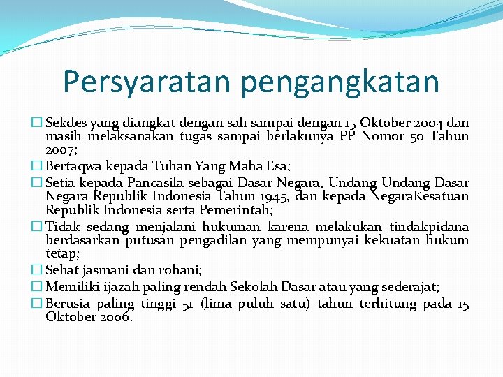 Persyaratan pengangkatan � Sekdes yang diangkat dengan sah sampai dengan 15 Oktober 2004 dan