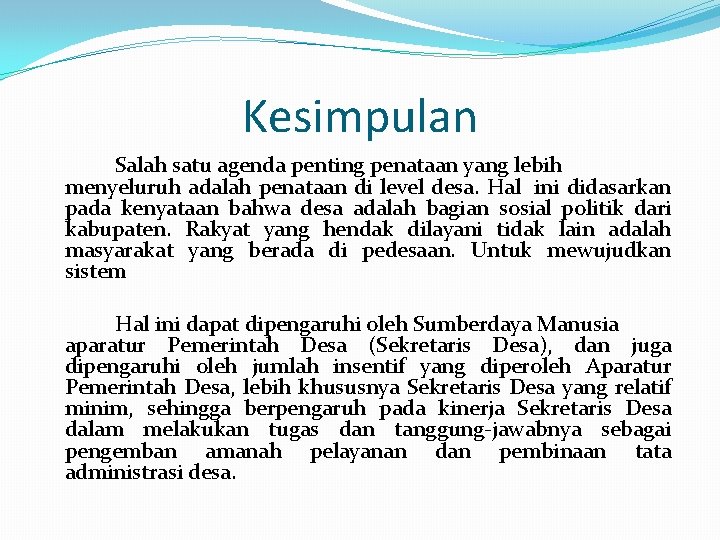 Kesimpulan Salah satu agenda penting penataan yang lebih menyeluruh adalah penataan di level desa.