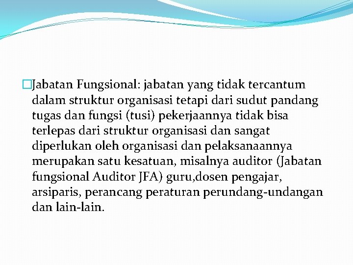 �Jabatan Fungsional: jabatan yang tidak tercantum dalam struktur organisasi tetapi dari sudut pandang tugas
