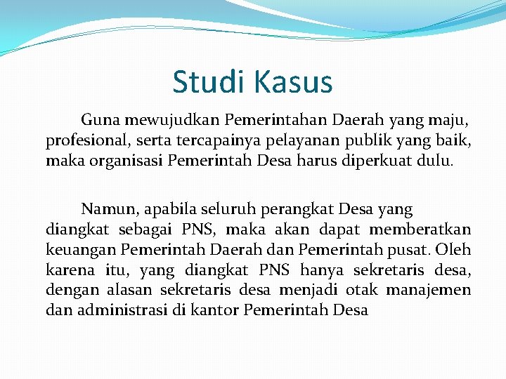 Studi Kasus Guna mewujudkan Pemerintahan Daerah yang maju, profesional, serta tercapainya pelayanan publik yang