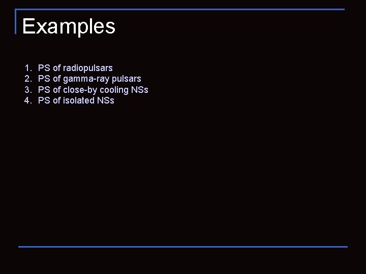 Examples 1. 2. 3. 4. PS of radiopulsars PS of gamma-ray pulsars PS of