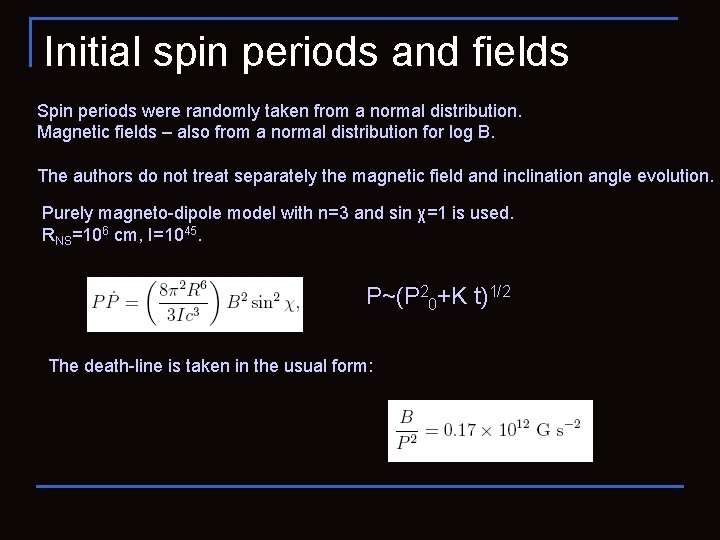 Initial spin periods and fields Spin periods were randomly taken from a normal distribution.