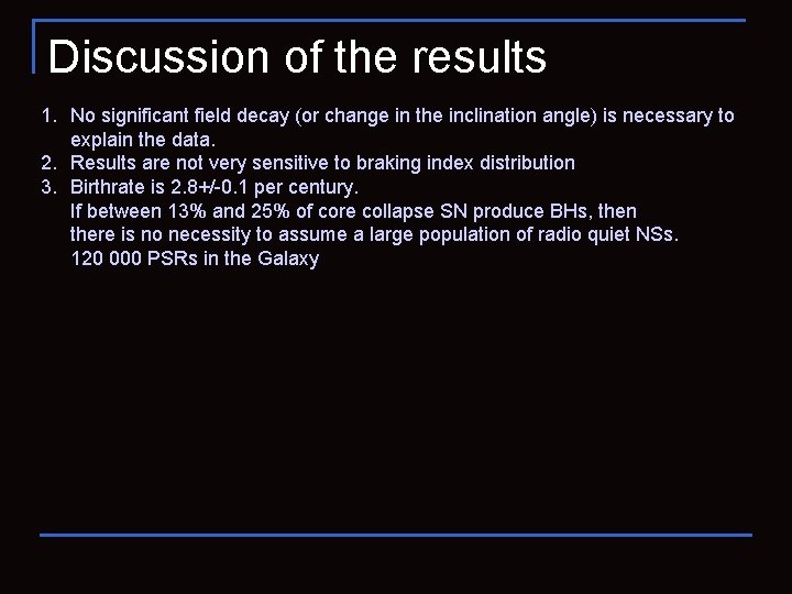 Discussion of the results 1. No significant field decay (or change in the inclination