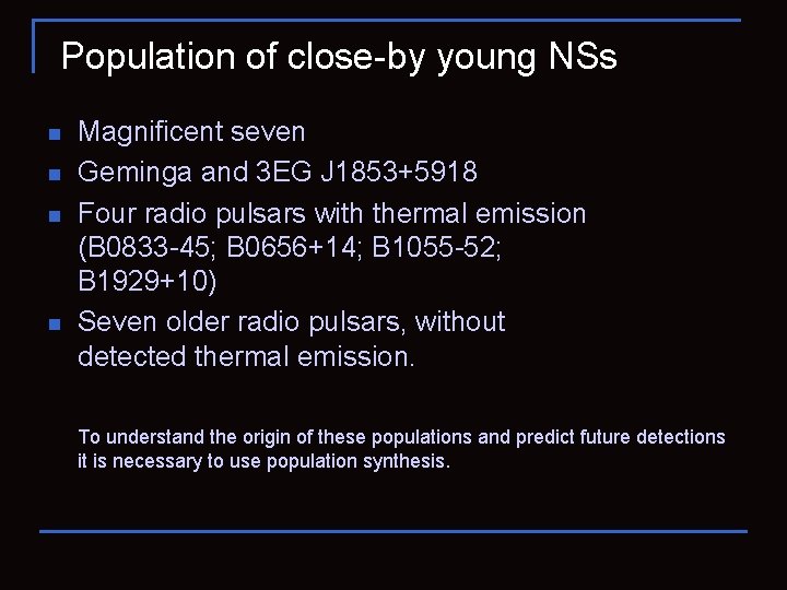 Population of close-by young NSs n n Magnificent seven Geminga and 3 EG J