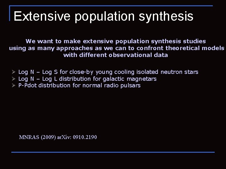 Extensive population synthesis We want to make extensive population synthesis studies using as many
