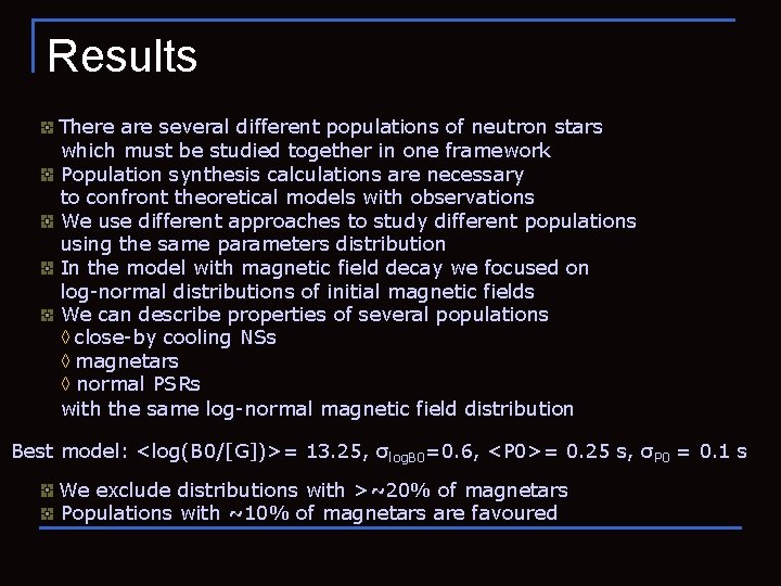 Results There are several different populations of neutron stars which must be studied together