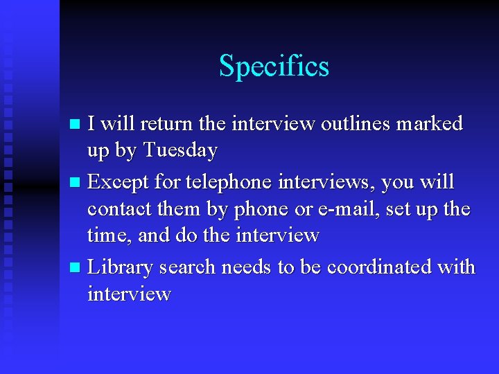 Specifics I will return the interview outlines marked up by Tuesday n Except for