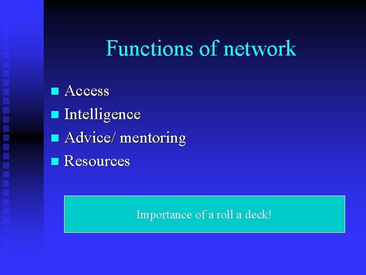 Functions of network Access n Intelligence n Advice/ mentoring n Resources n Importance of