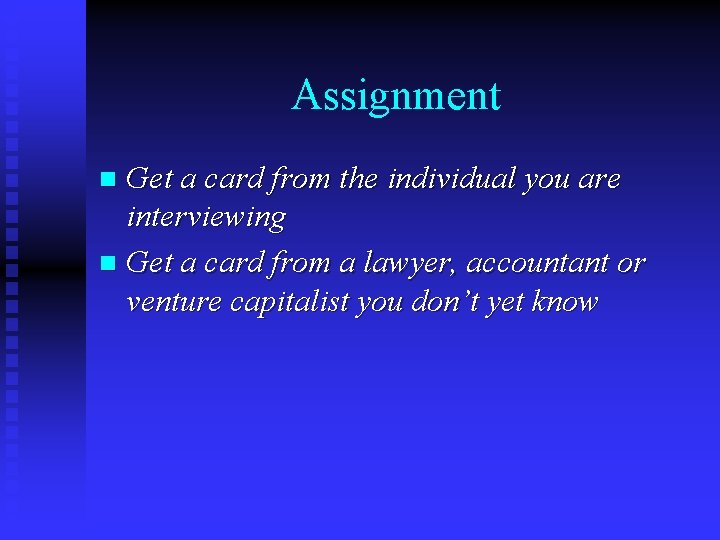 Assignment Get a card from the individual you are interviewing n Get a card