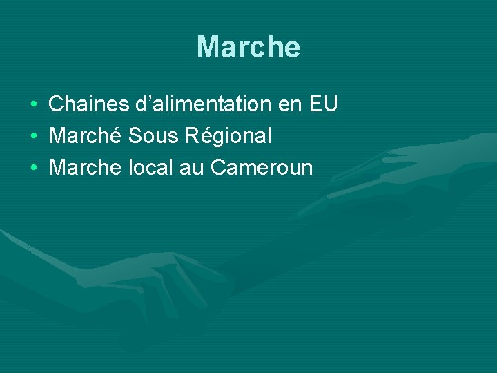 Marche • • • Chaines d’alimentation en EU Marché Sous Régional Marche local au