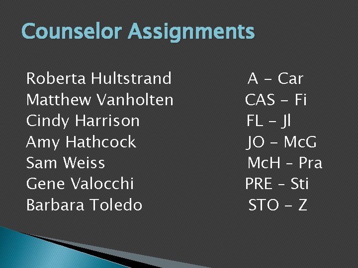 Counselor Assignments Roberta Hultstrand Matthew Vanholten Cindy Harrison Amy Hathcock Sam Weiss Gene Valocchi