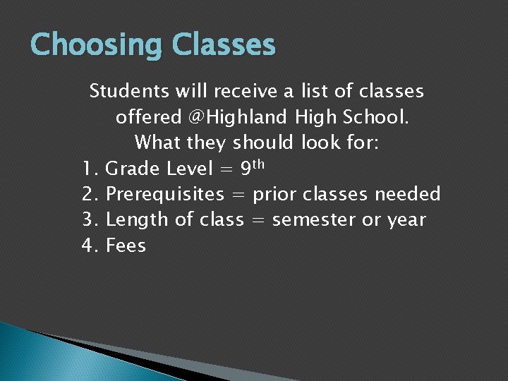 Choosing Classes Students will receive a list of classes offered @Highland High School. What