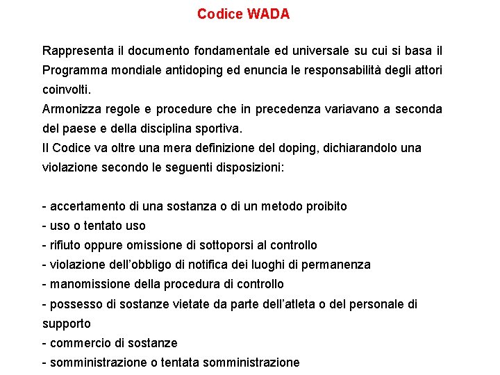Codice WADA Rappresenta il documento fondamentale ed universale su cui si basa il Programma