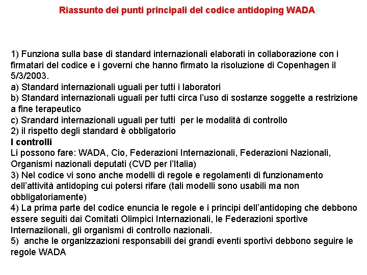 Riassunto dei punti principali del codice antidoping WADA 1) Funziona sulla base di standard