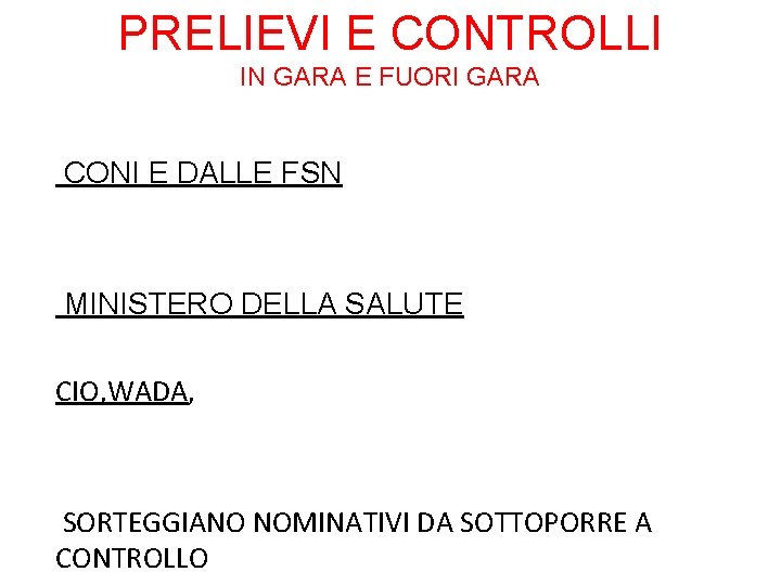 PRELIEVI E CONTROLLI IN GARA E FUORI GARA CONI E DALLE FSN MINISTERO DELLA