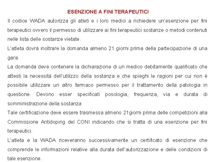 ESENZIONE A FINI TERAPEUTICI Il codice WADA autorizza gli atleti e i loro medici