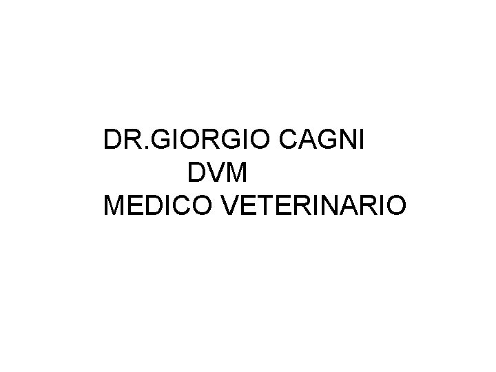 DR. GIORGIO CAGNI DVM MEDICO VETERINARIO 