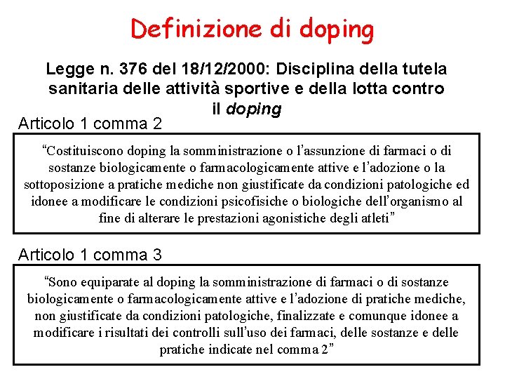 Definizione di doping Legge n. 376 del 18/12/2000: Disciplina della tutela sanitaria delle attività