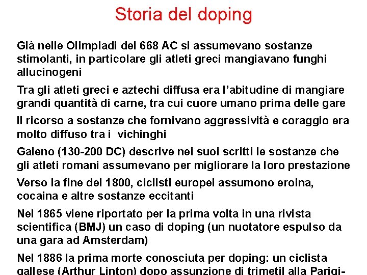 Storia del doping Già nelle Olimpiadi del 668 AC si assumevano sostanze stimolanti, in