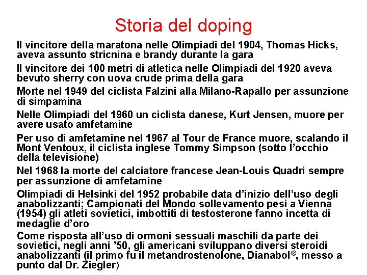 Storia del doping Il vincitore della maratona nelle Olimpiadi del 1904, Thomas Hicks, aveva