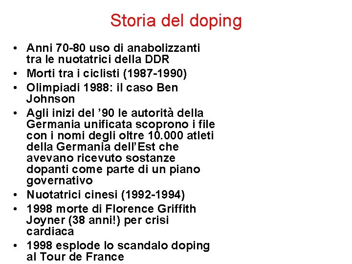 Storia del doping • Anni 70 -80 uso di anabolizzanti tra le nuotatrici della