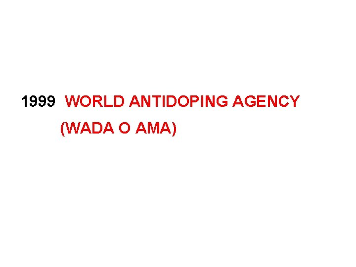 1999 WORLD ANTIDOPING AGENCY (WADA O AMA) 