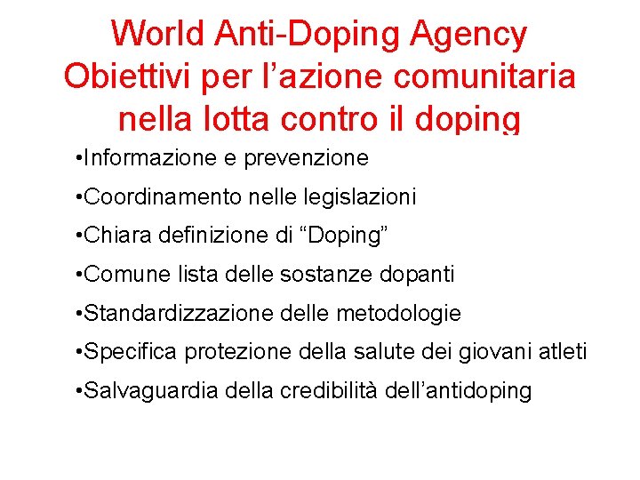 World Anti-Doping Agency Obiettivi per l’azione comunitaria nella lotta contro il doping • Informazione