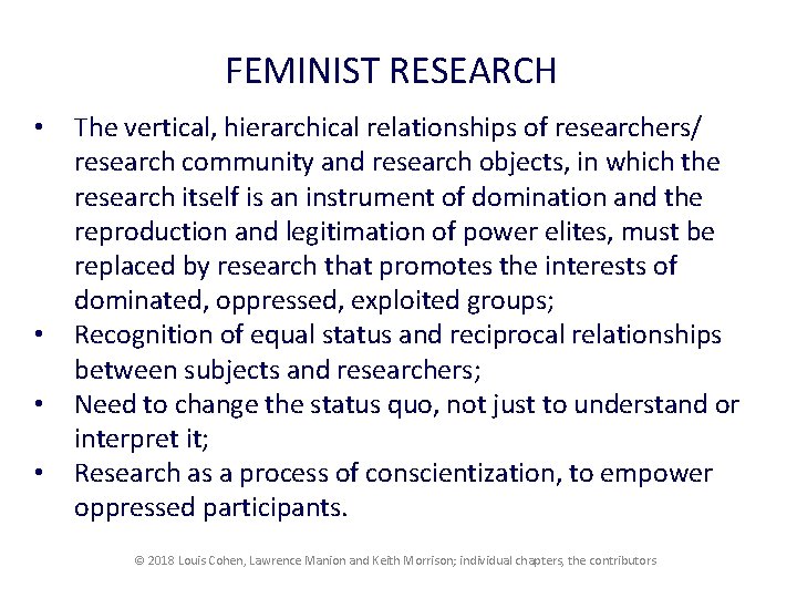 FEMINIST RESEARCH • • The vertical, hierarchical relationships of researchers/ research community and research