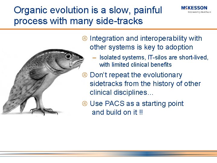 Organic evolution is a slow, painful process with many side-tracks Integration and interoperability with