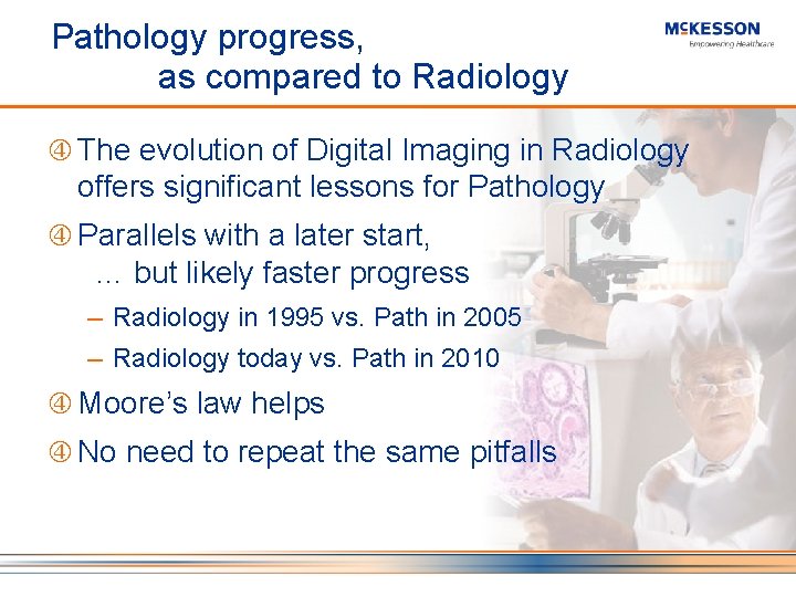 Pathology progress, as compared to Radiology The evolution of Digital Imaging in Radiology offers