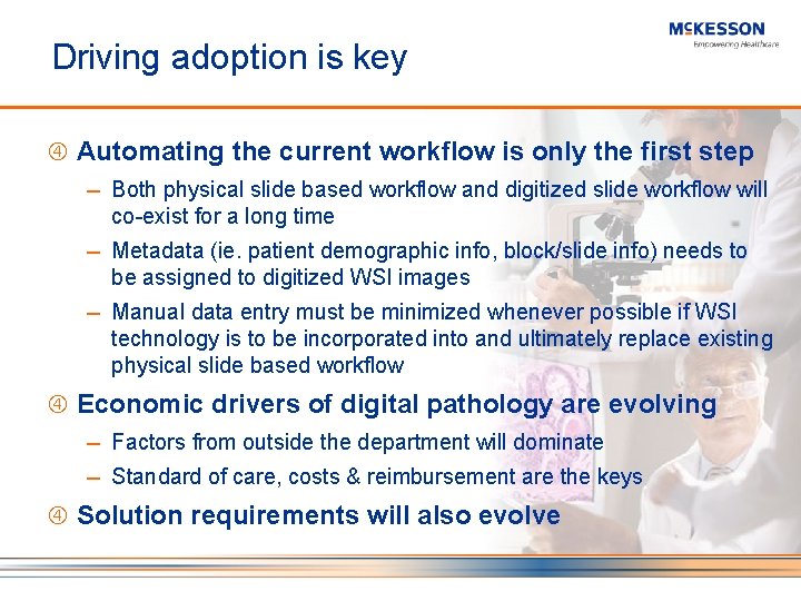Driving adoption is key Automating the current workflow is only the first step ─