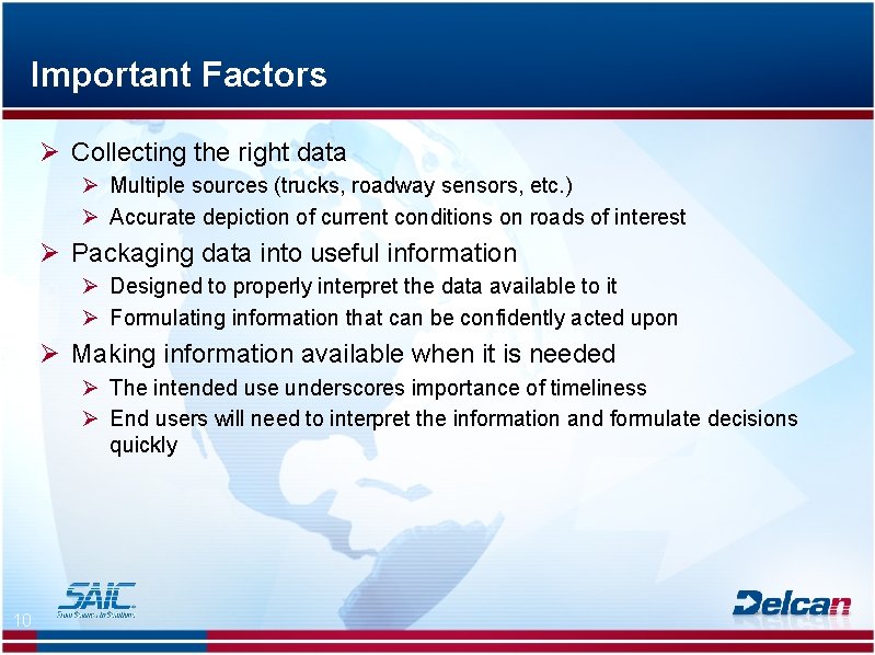 Important Factors Ø Collecting the right data Ø Multiple sources (trucks, roadway sensors, etc.
