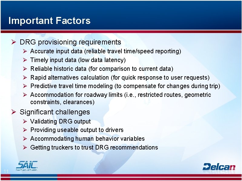 Important Factors Ø DRG provisioning requirements Ø Ø Ø Accurate input data (reliable travel