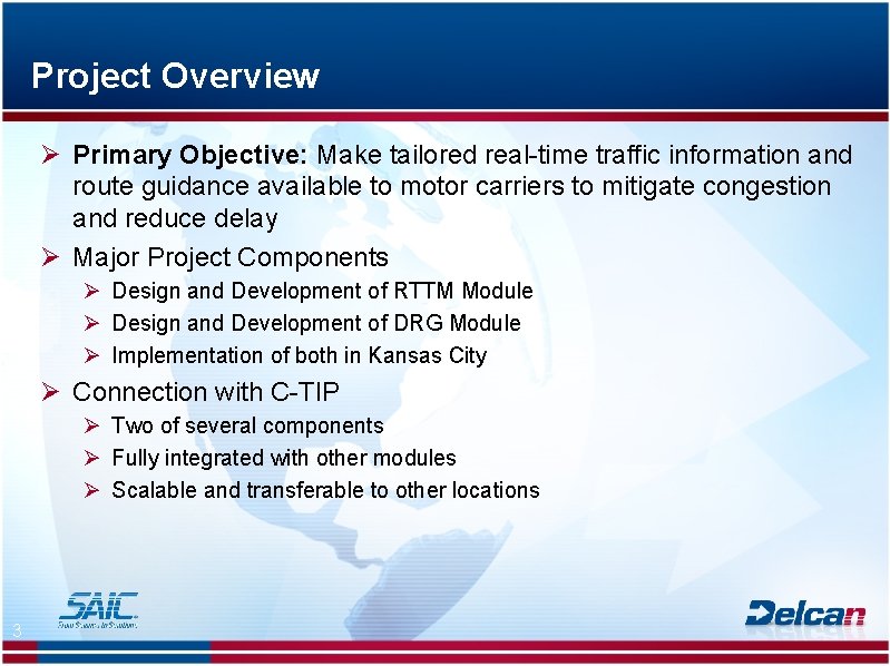 Project Overview Ø Primary Objective: Make tailored real-time traffic information and route guidance available