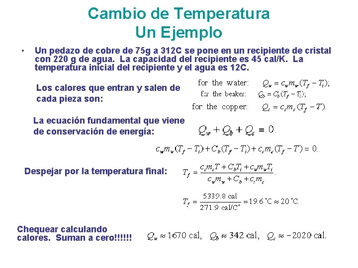 Cambio de Temperatura Un Ejemplo • Un pedazo de cobre de 75 g a