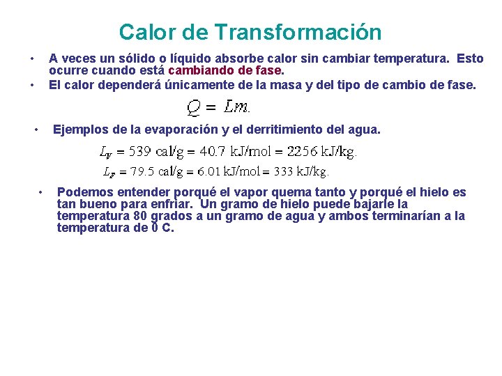 Calor de Transformación • A veces un sólido o líquido absorbe calor sin cambiar