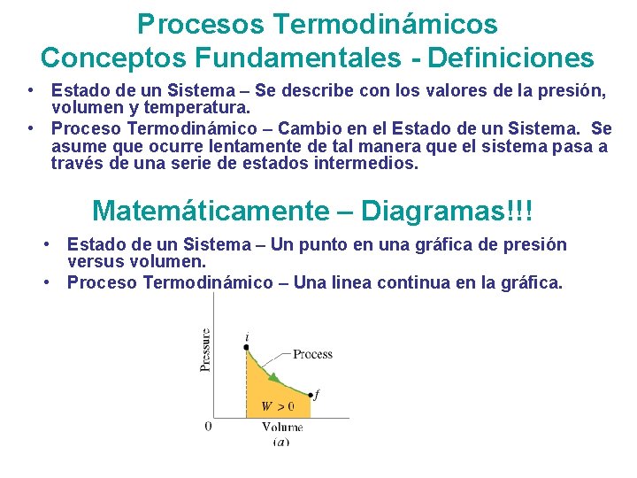 Procesos Termodinámicos Conceptos Fundamentales - Definiciones • Estado de un Sistema – Se describe