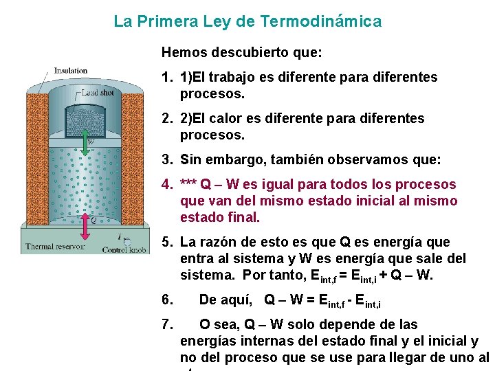 La Primera Ley de Termodinámica Hemos descubierto que: 1. 1)El trabajo es diferente para