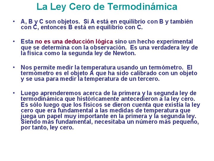 La Ley Cero de Termodinámica • A, B y C son objetos. Si A