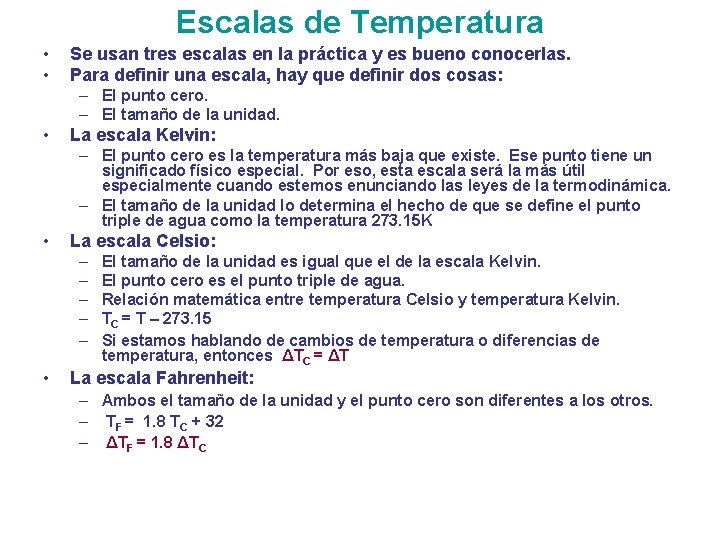 Escalas de Temperatura • • Se usan tres escalas en la práctica y es