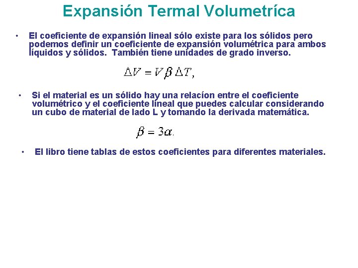 Expansión Termal Volumetríca • El coeficiente de expansión lineal sólo existe para los sólidos