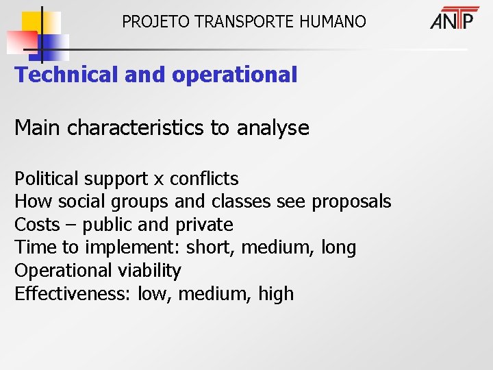 PROJETO TRANSPORTE HUMANO Technical and operational Main characteristics to analyse Political support x conflicts