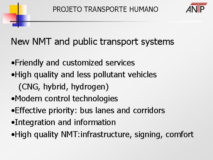 PROJETO TRANSPORTE HUMANO New NMT and public transport systems • Friendly and customized services