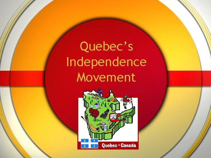 Quebec’s Independence Movement Unit 5 Notes 