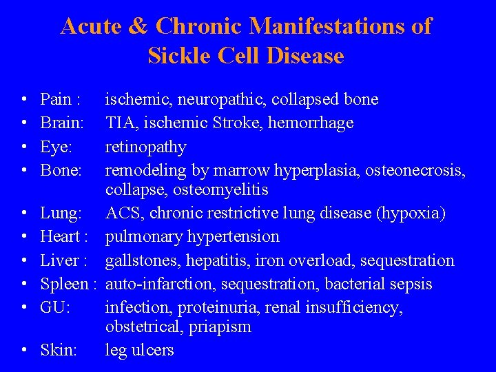 Acute & Chronic Manifestations of Sickle Cell Disease • • Pain : Brain: Eye: