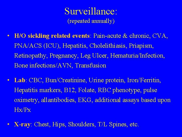 Surveillance: (repeated annually) • H/O sickling related events: Pain-acute & chronic, CVA, PNA/ACS (ICU),