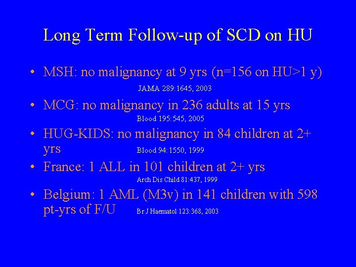 Long Term Follow-up of SCD on HU • MSH: no malignancy at 9 yrs