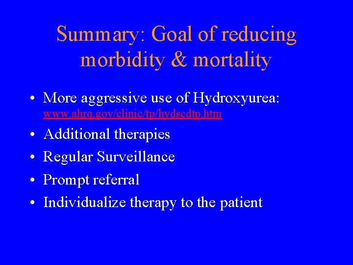 Summary: Goal of reducing morbidity & mortality • More aggressive use of Hydroxyurea: www.